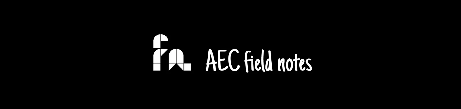 AEC field notes logo — white geometric icon and hand-lettered words on a black background